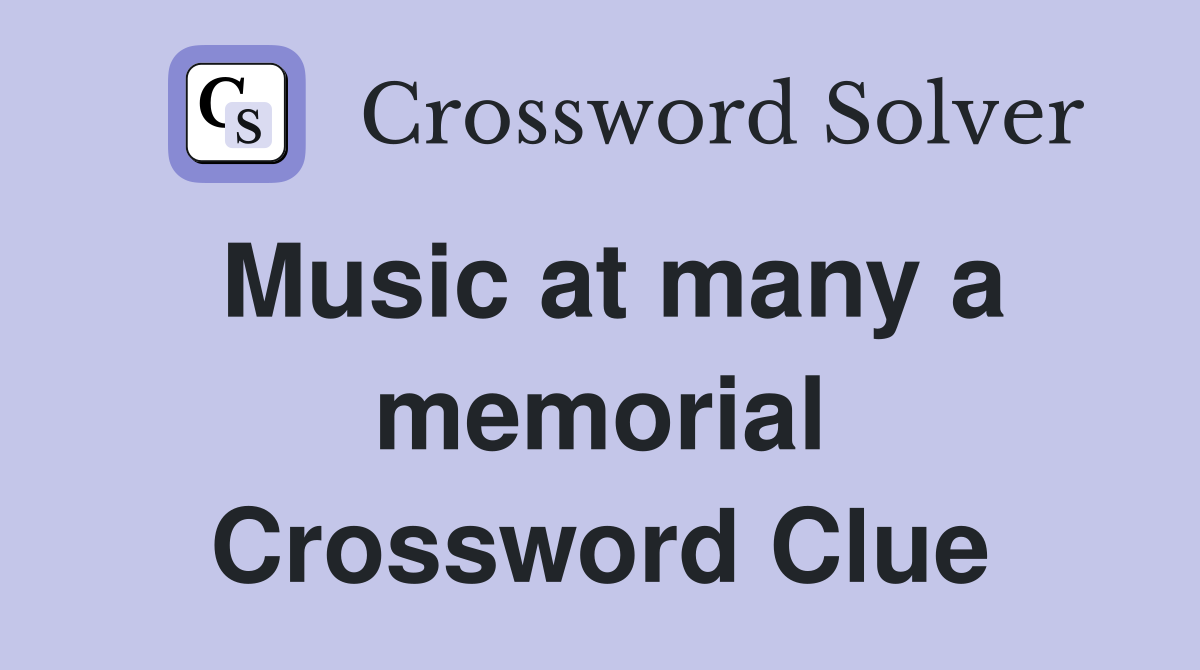 Music at many a memorial Crossword Clue