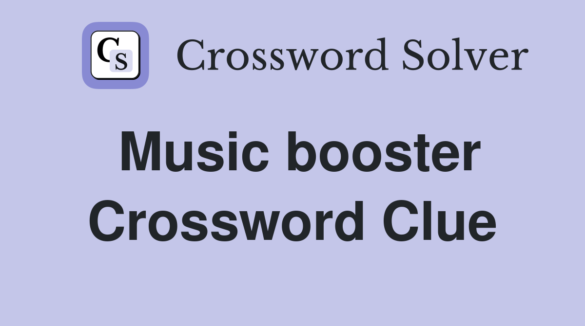 Music booster Crossword Clue