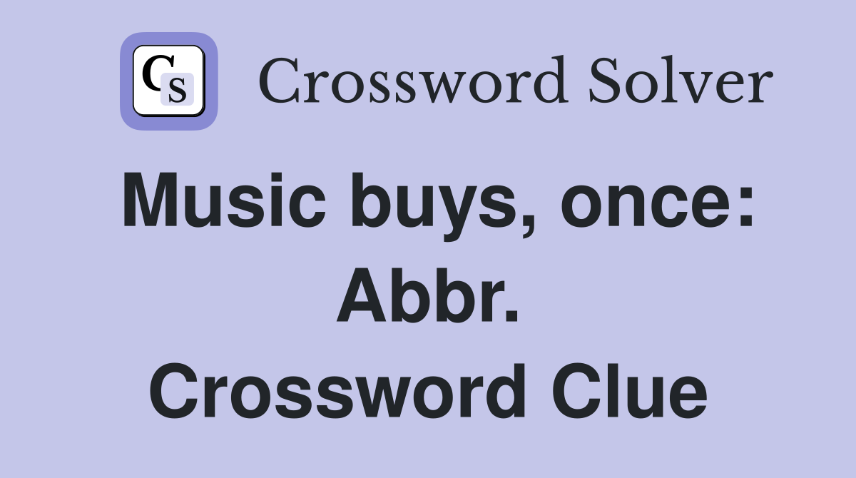 Music buys, once: Abbr. Crossword Clue