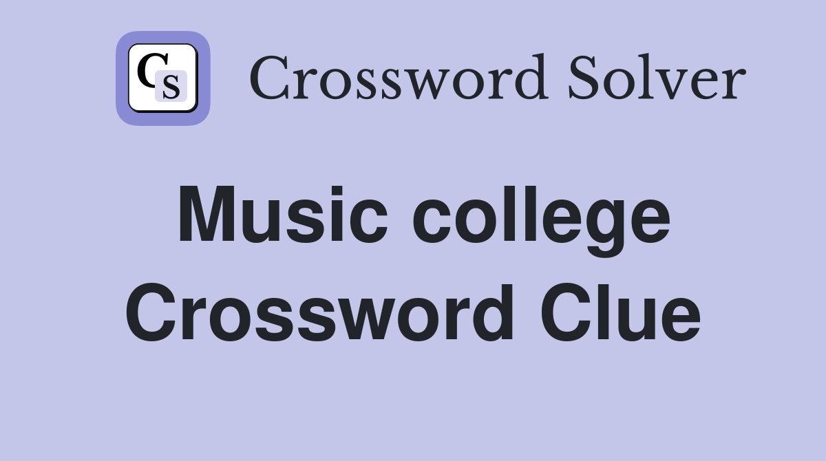 Music college Crossword Clue Answers Crossword Solver
