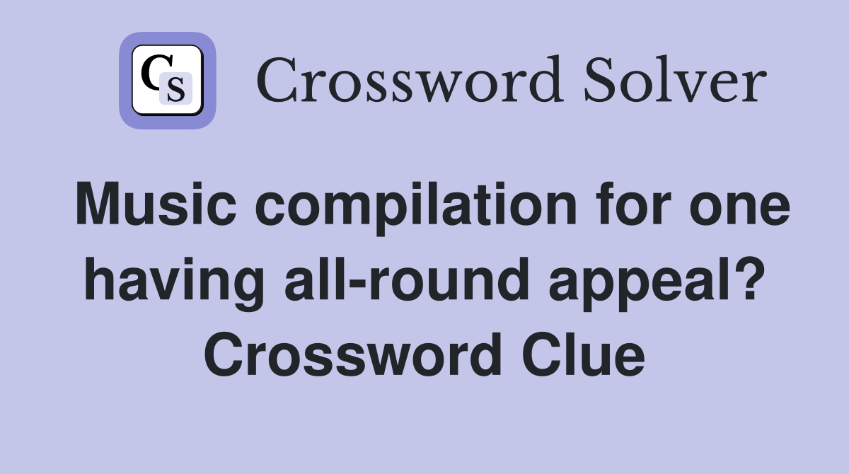 Music compilation for one having all-round appeal? Crossword Clue