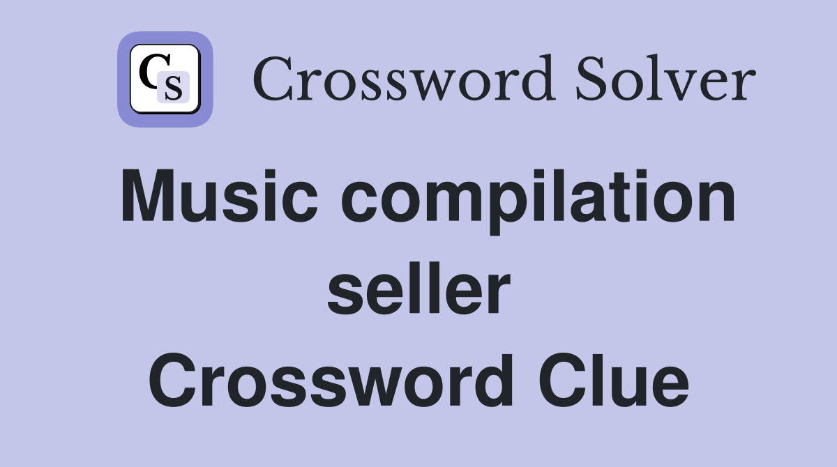 Music compilation seller Crossword Clue