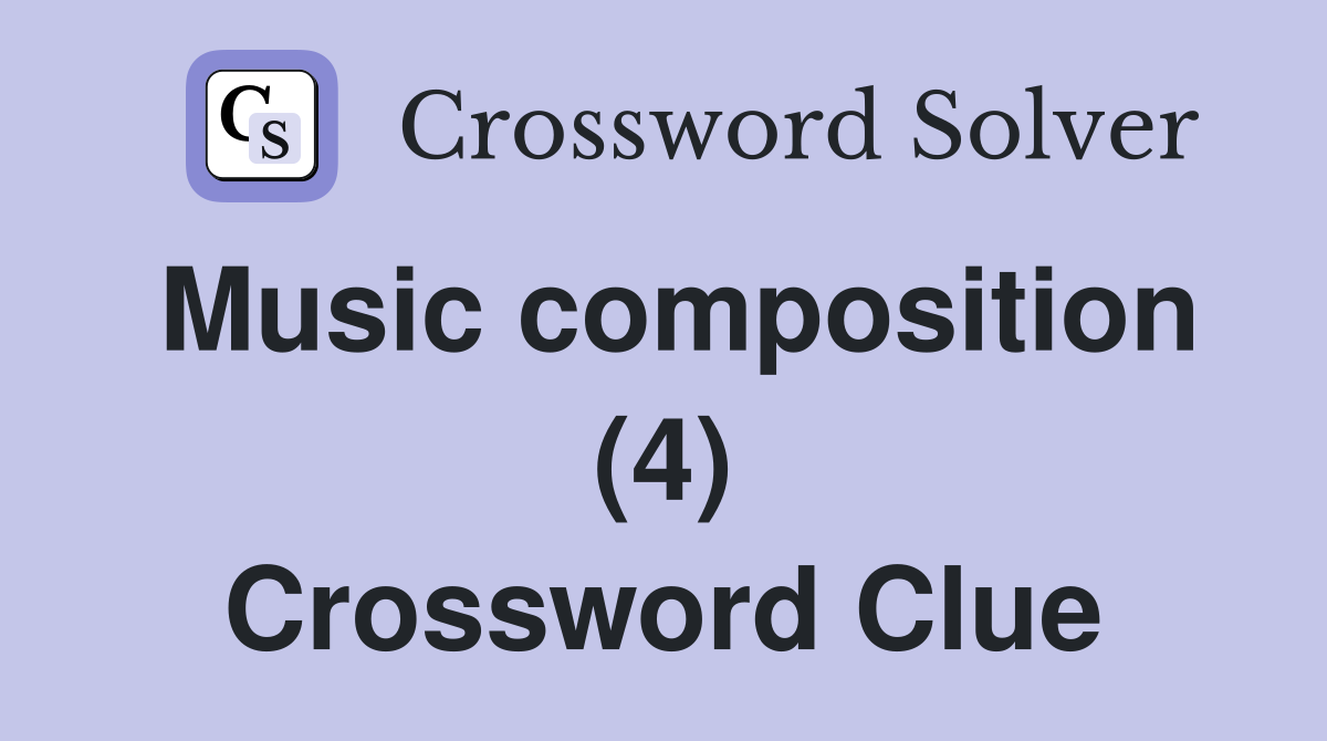 Music composition (4) Crossword Clue