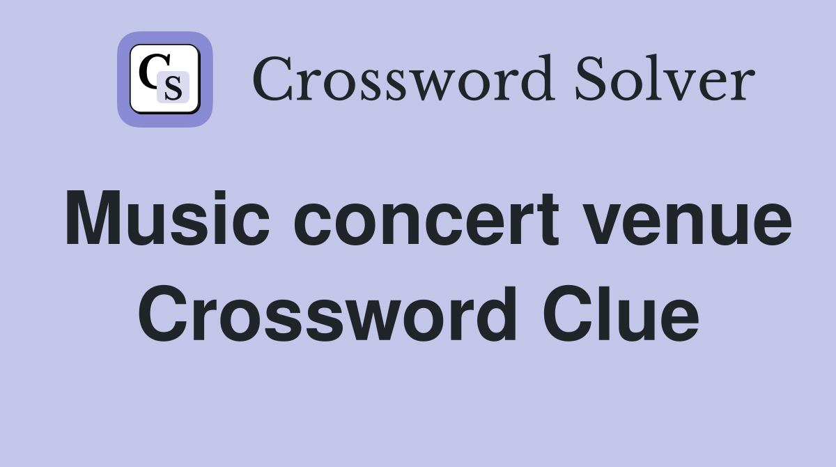 Music concert venue Crossword Clue