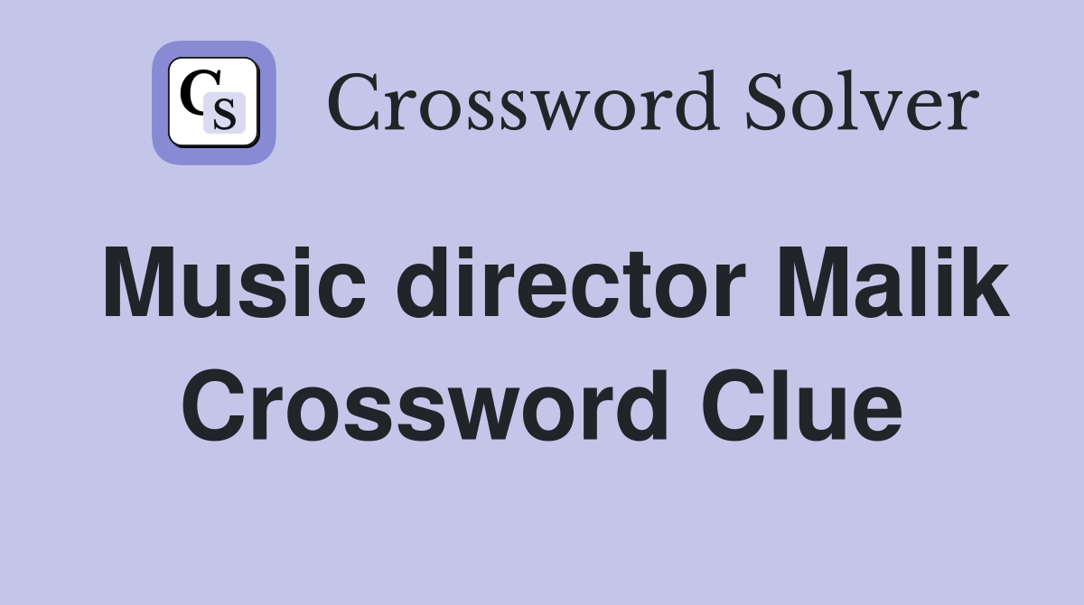 Music director Malik Crossword Clue