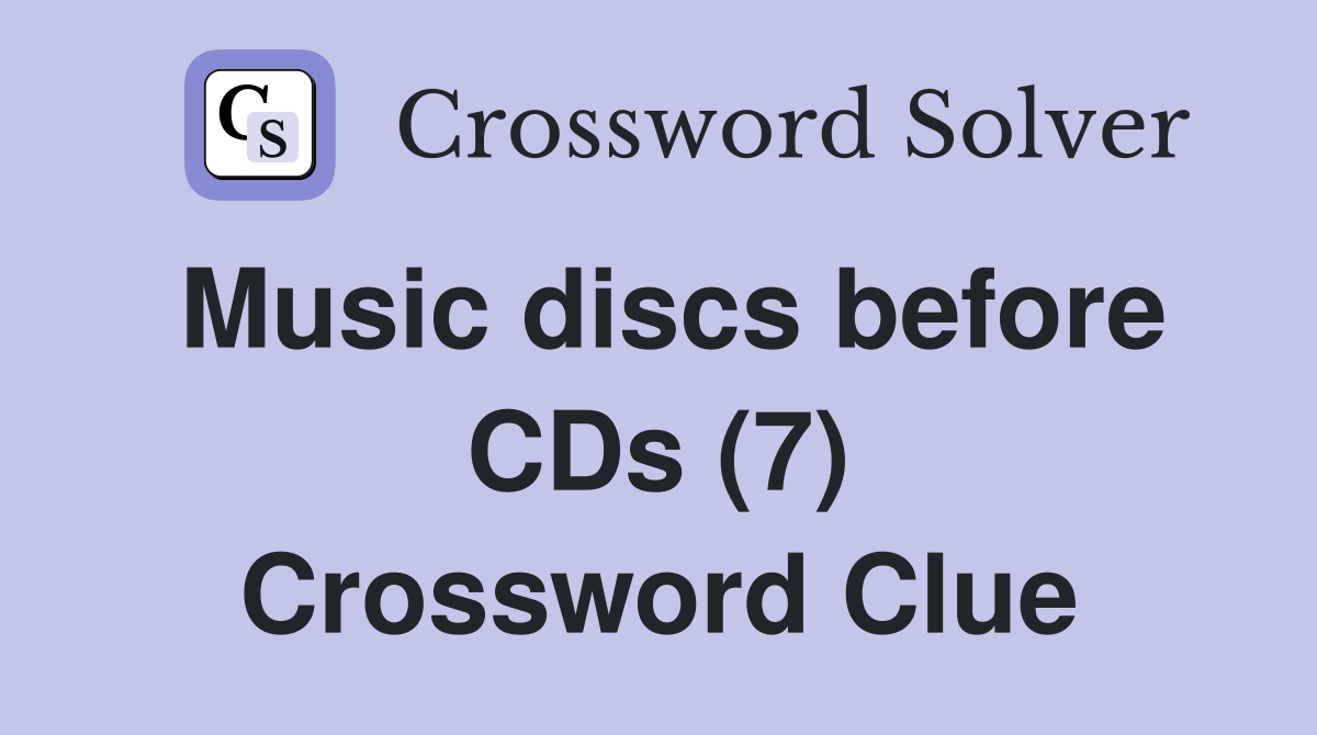 Music discs before CDs (7) Crossword Clue