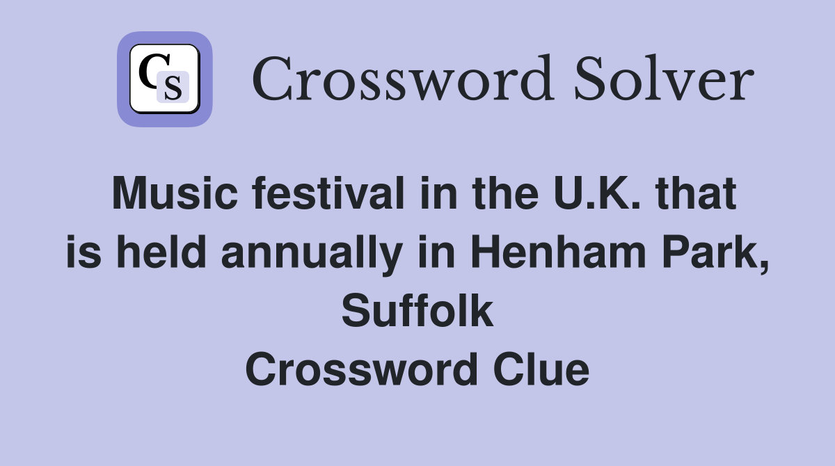 Music festival in the U.K. that is held annually in Henham Park, Suffolk Crossword Clue