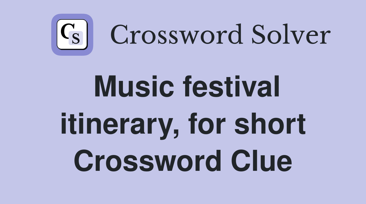 Music festival itinerary, for short Crossword Clue