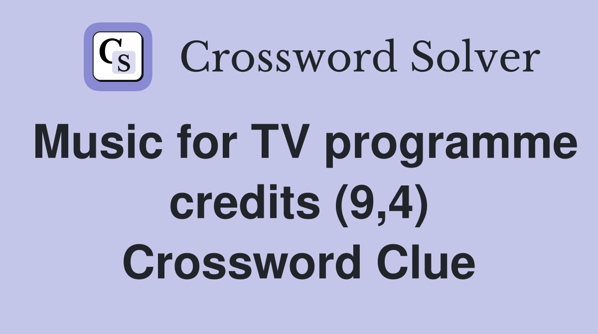 Music for TV programme credits (9,4) Crossword Clue