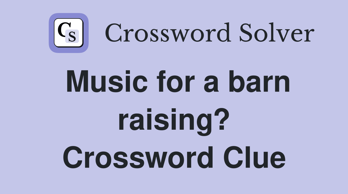 Music for a barn raising? Crossword Clue