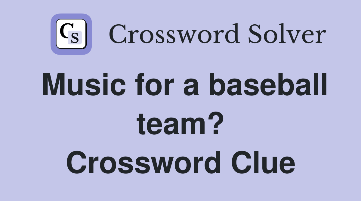 Music for a baseball team? Crossword Clue