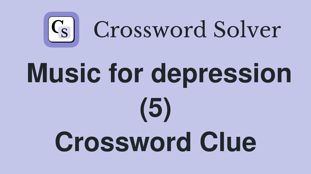 Music for depression (5) Crossword Clue