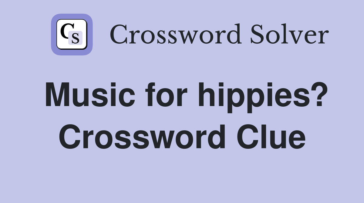 Music for hippies? Crossword Clue