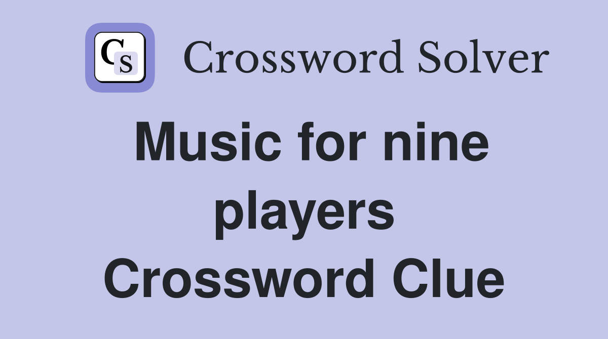 Music for nine players Crossword Clue