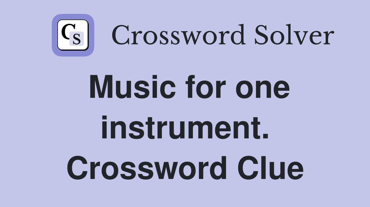 Music for one instrument. Crossword Clue