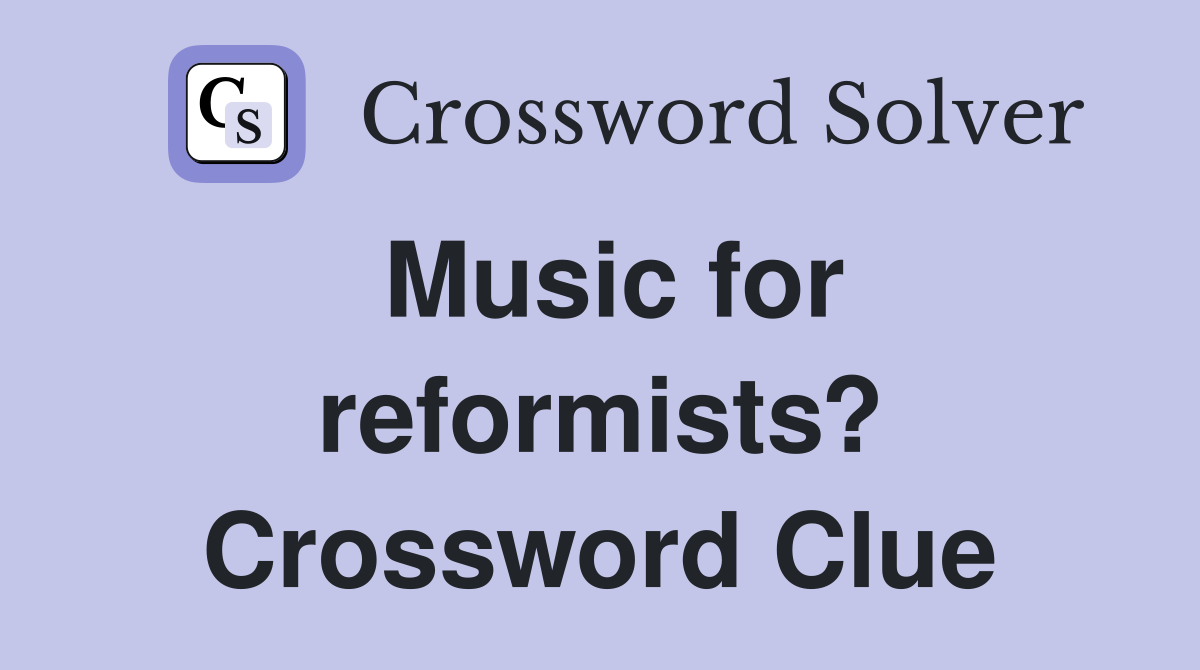 Music for reformists? Crossword Clue