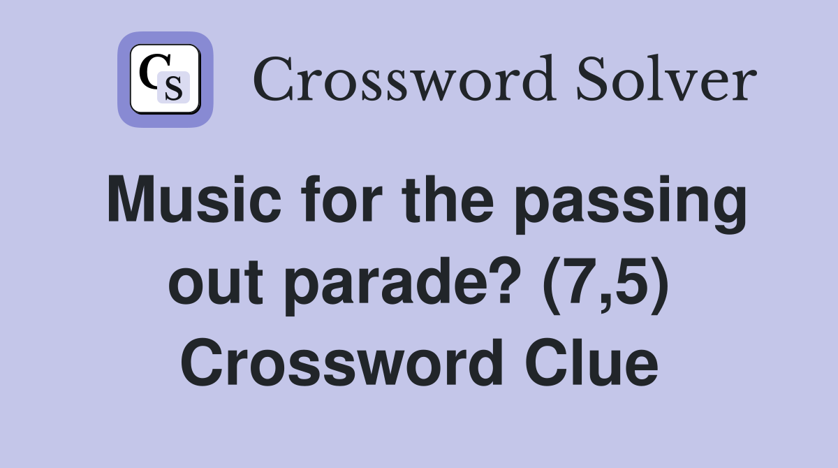 Music for the passing out parade? (7,5) Crossword Clue