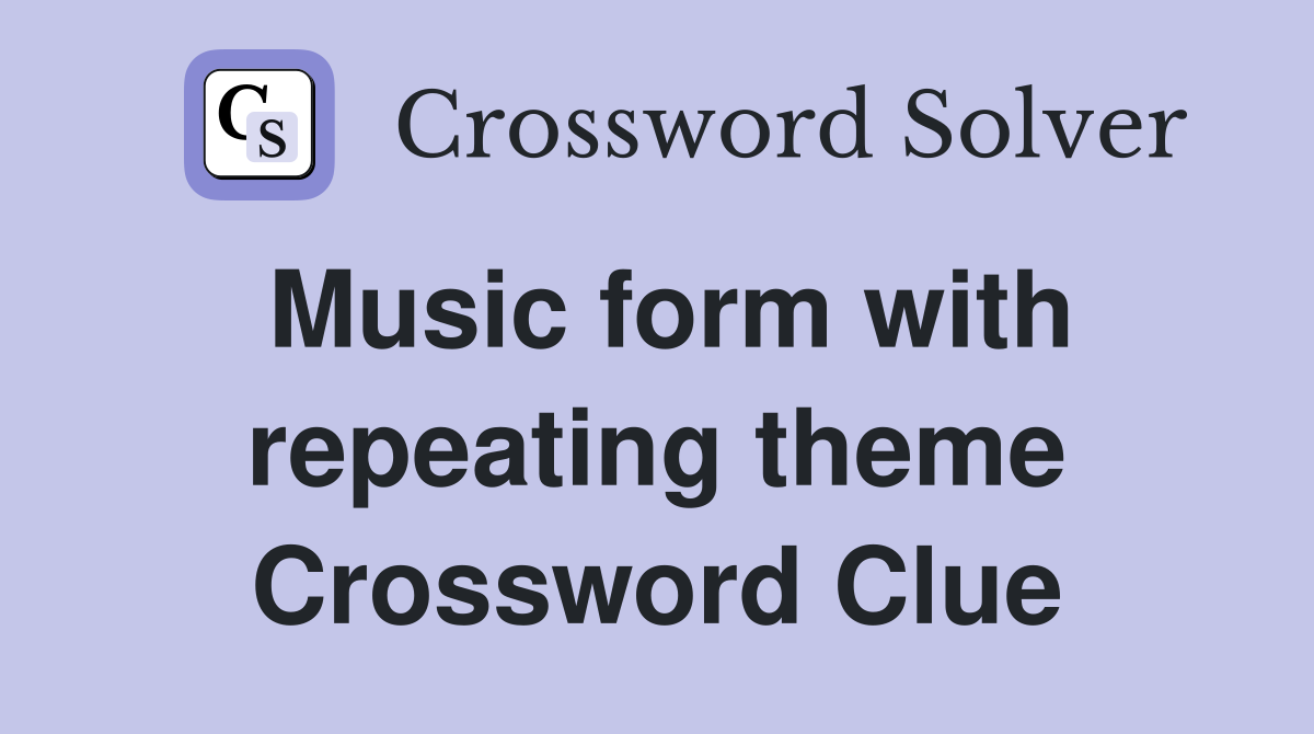 Music form with repeating theme Crossword Clue