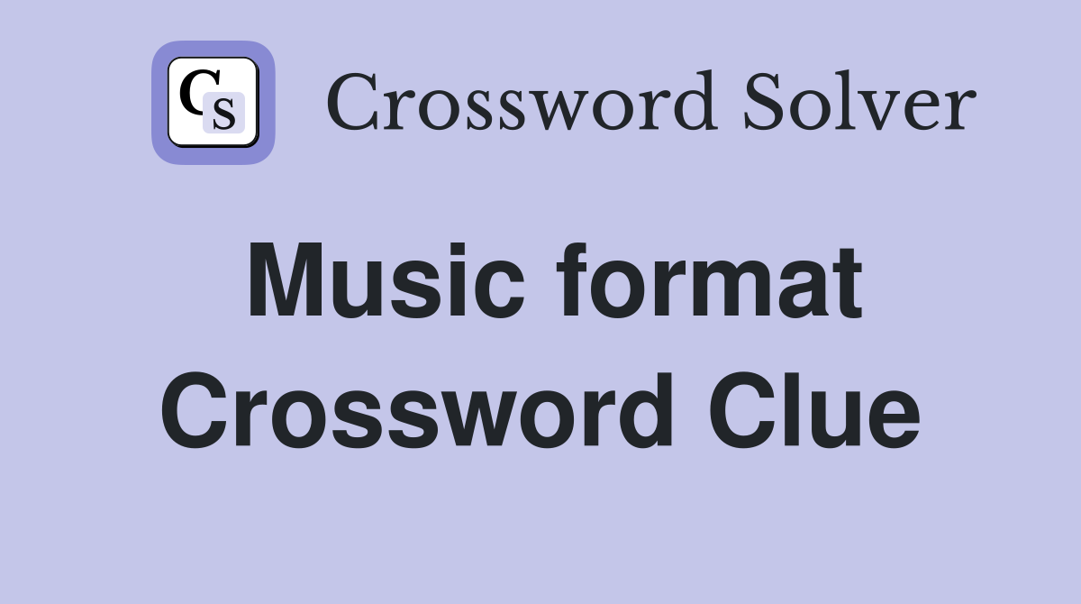 Music format Crossword Clue