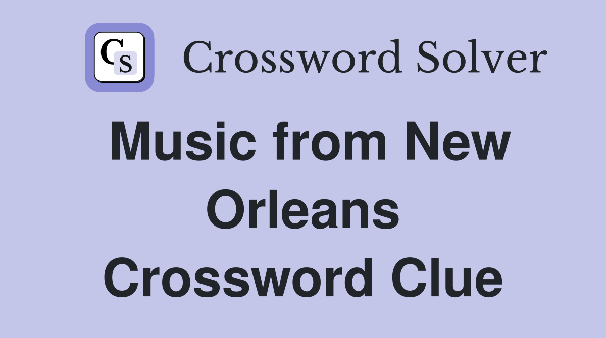 Music from New Orleans Crossword Clue