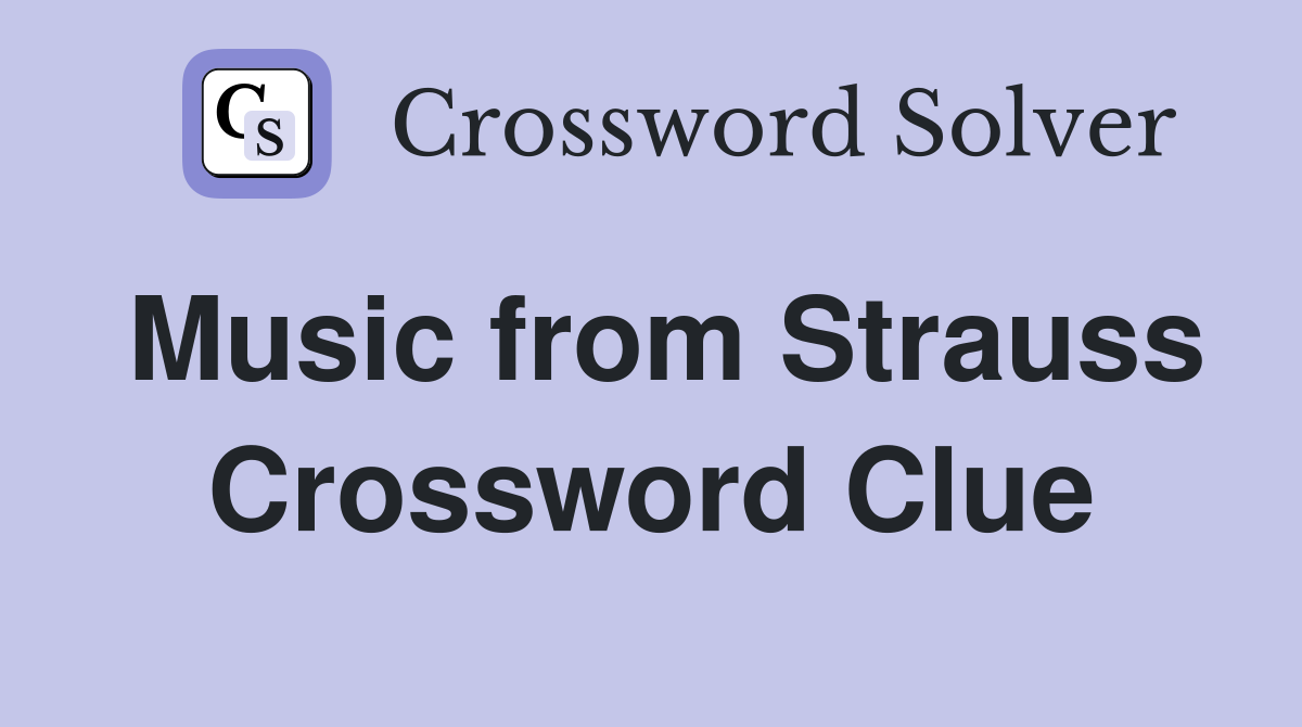 Music from Strauss Crossword Clue