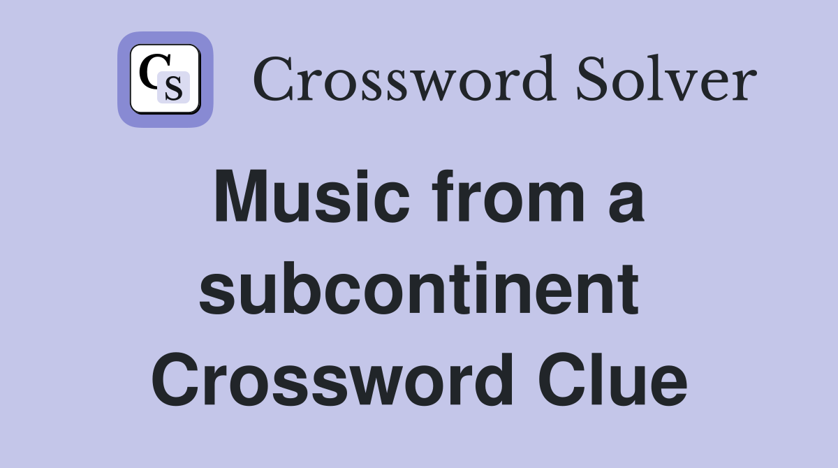 Music from a subcontinent Crossword Clue