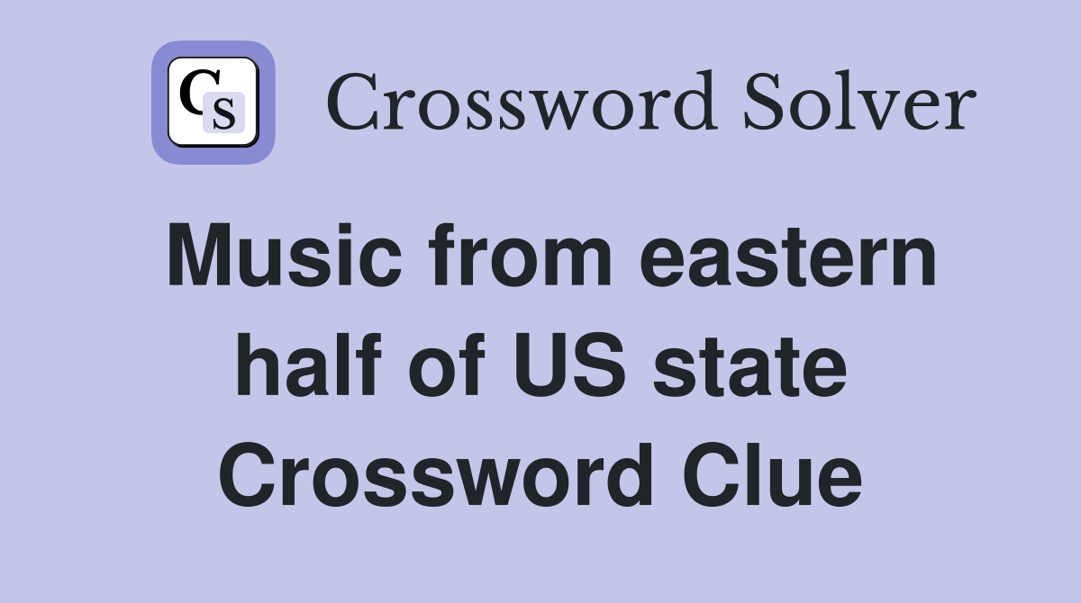 Music from eastern half of US state Crossword Clue