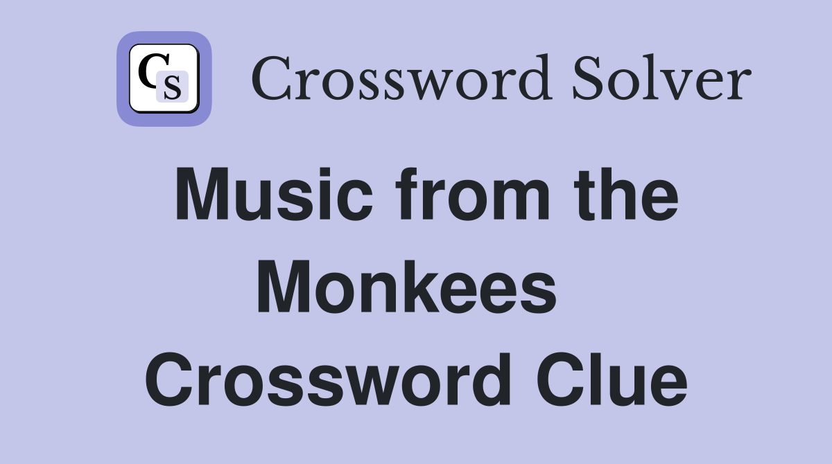 Music from the Monkees  Crossword Clue
