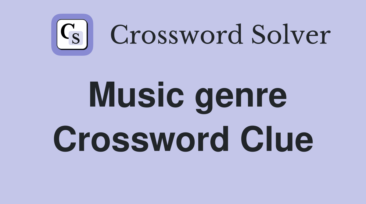 Music genre Crossword Clue Answers Crossword Solver