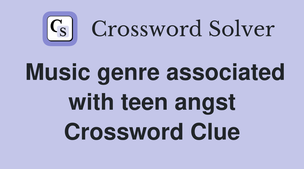 Music genre associated with teen angst Crossword Clue