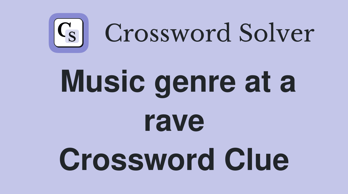 Music genre at a rave Crossword Clue