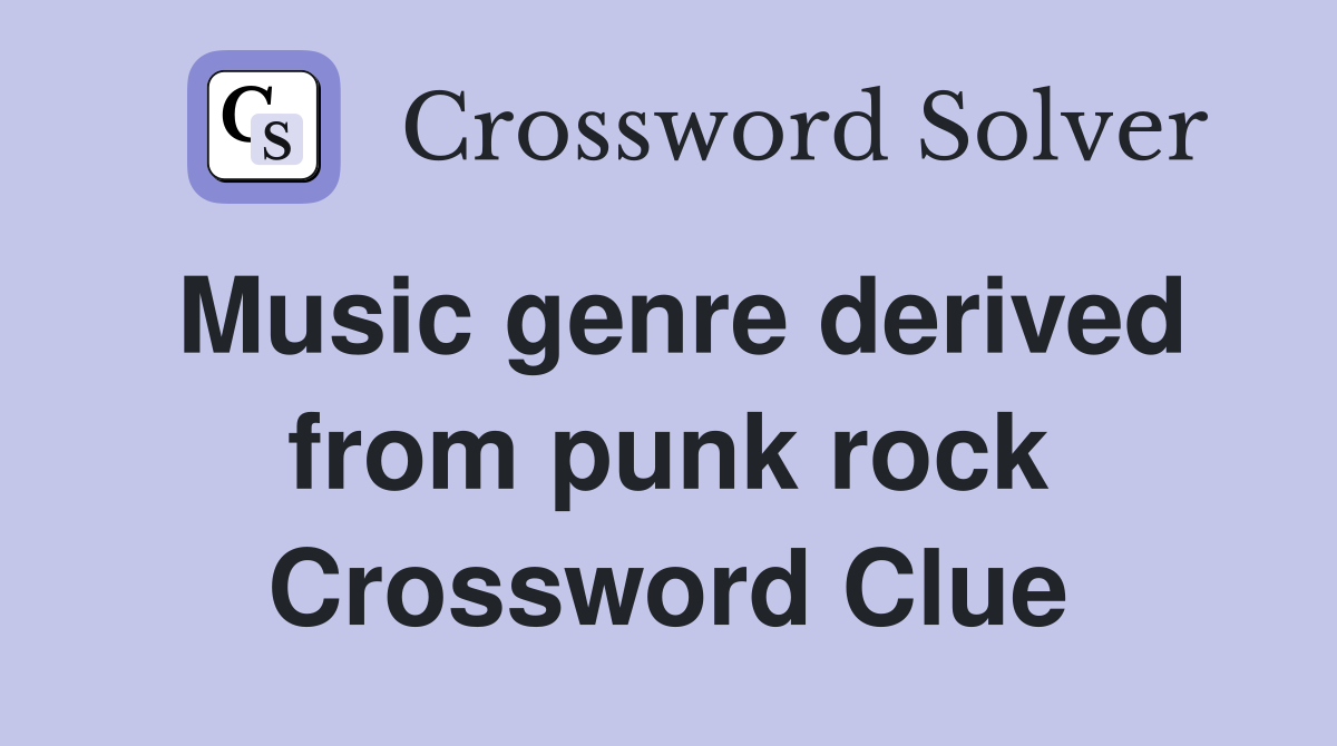 Music genre derived from punk rock Crossword Clue