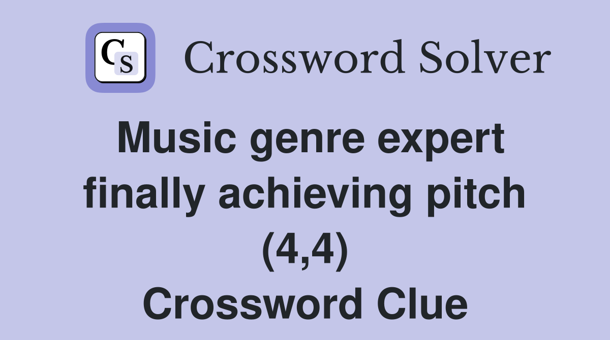 Music genre expert finally achieving pitch (4,4) Crossword Clue