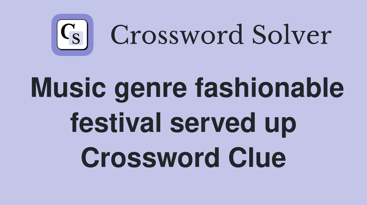 Music genre fashionable festival served up Crossword Clue