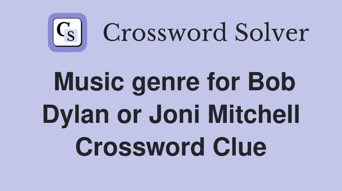 Music genre for Bob Dylan or Joni Mitchell Crossword Clue