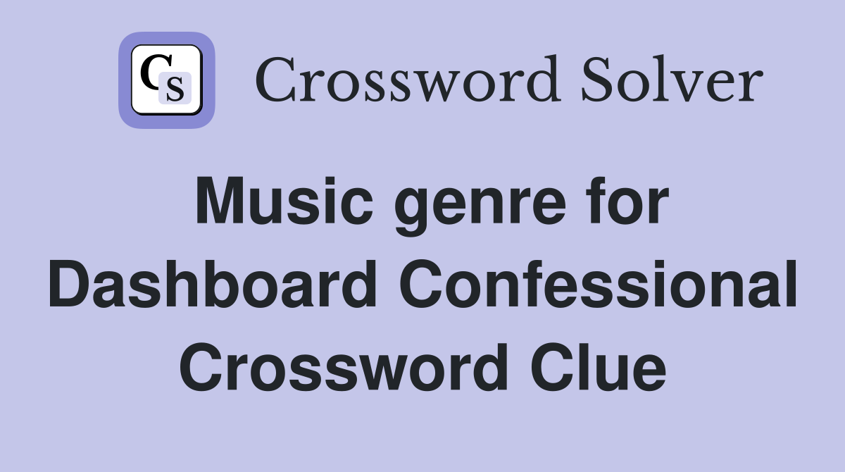 Music genre for Dashboard Confessional Crossword Clue