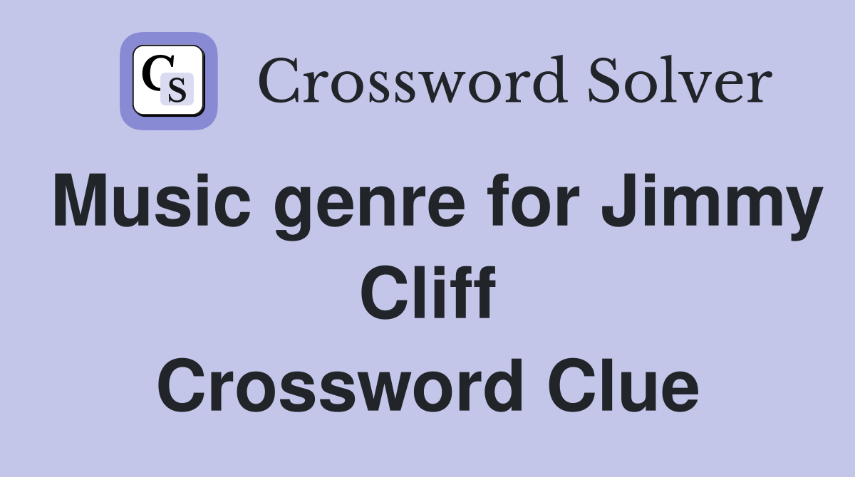 Music genre for Jimmy Cliff Crossword Clue