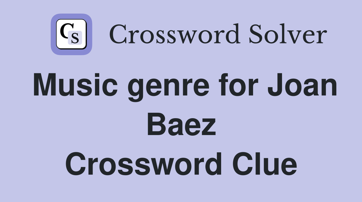 Music genre for Joan Baez Crossword Clue