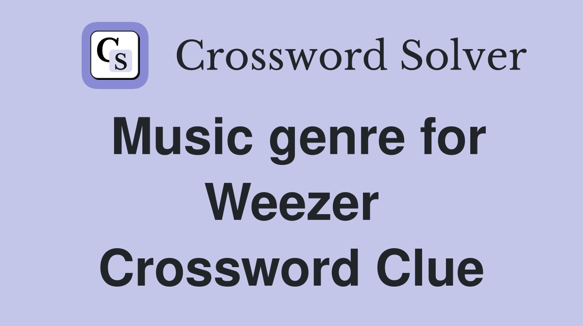 Music genre for Weezer Crossword Clue