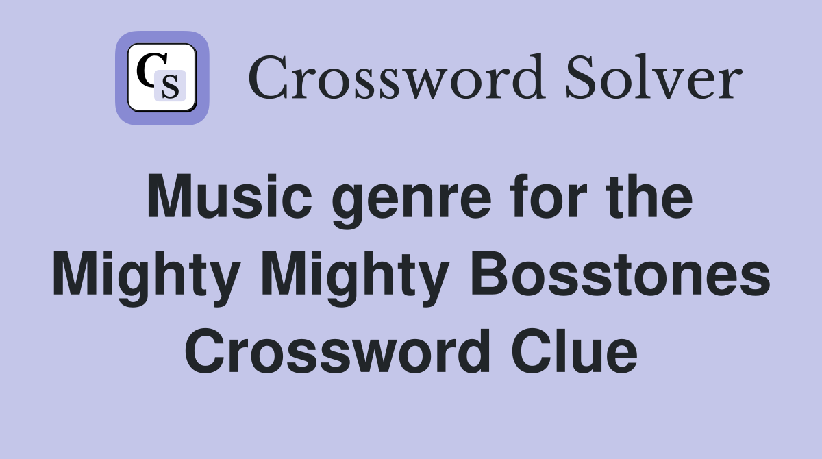 Music genre for the Mighty Mighty Bosstones Crossword Clue