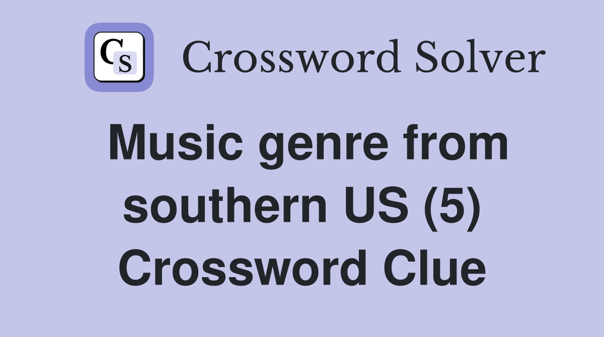 Music genre from southern US (5) Crossword Clue