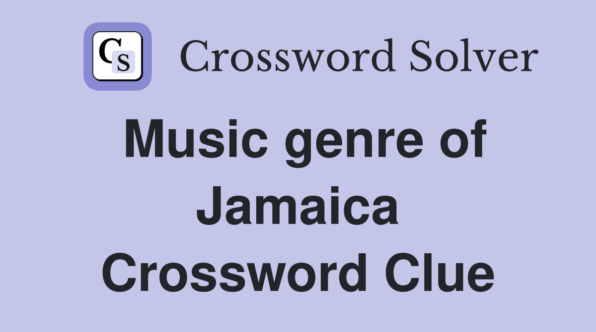 Music genre of Jamaica Crossword Clue