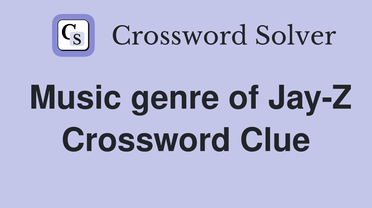 Music genre of Jay-Z Crossword Clue