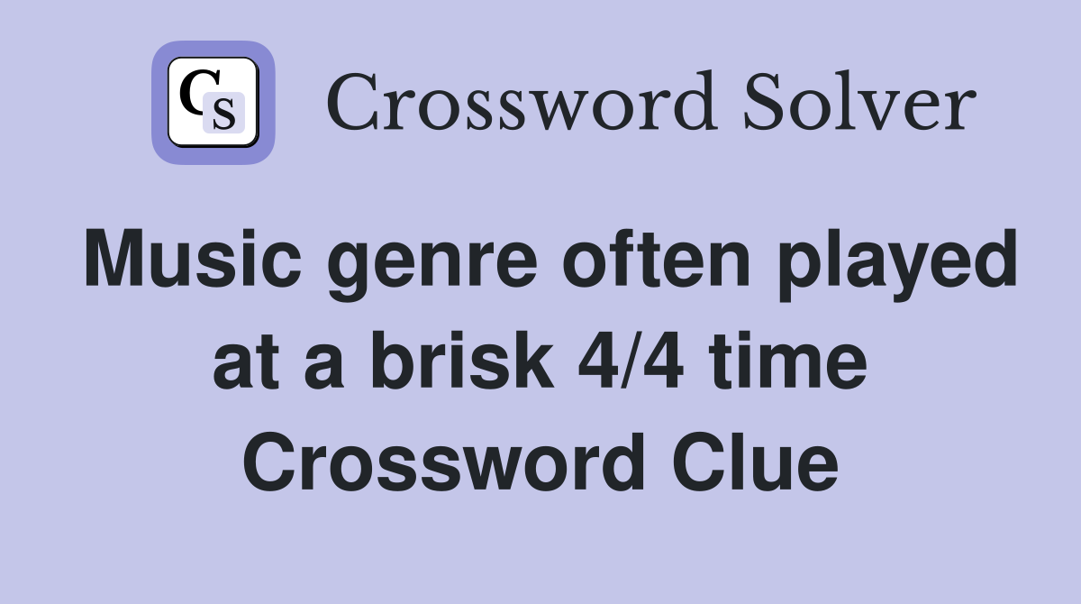Music genre often played at a brisk 4/4 time Crossword Clue