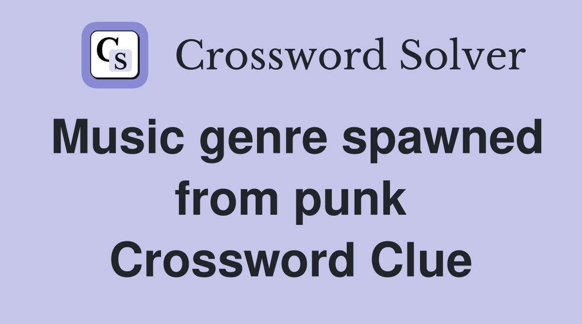 Music genre spawned from punk Crossword Clue
