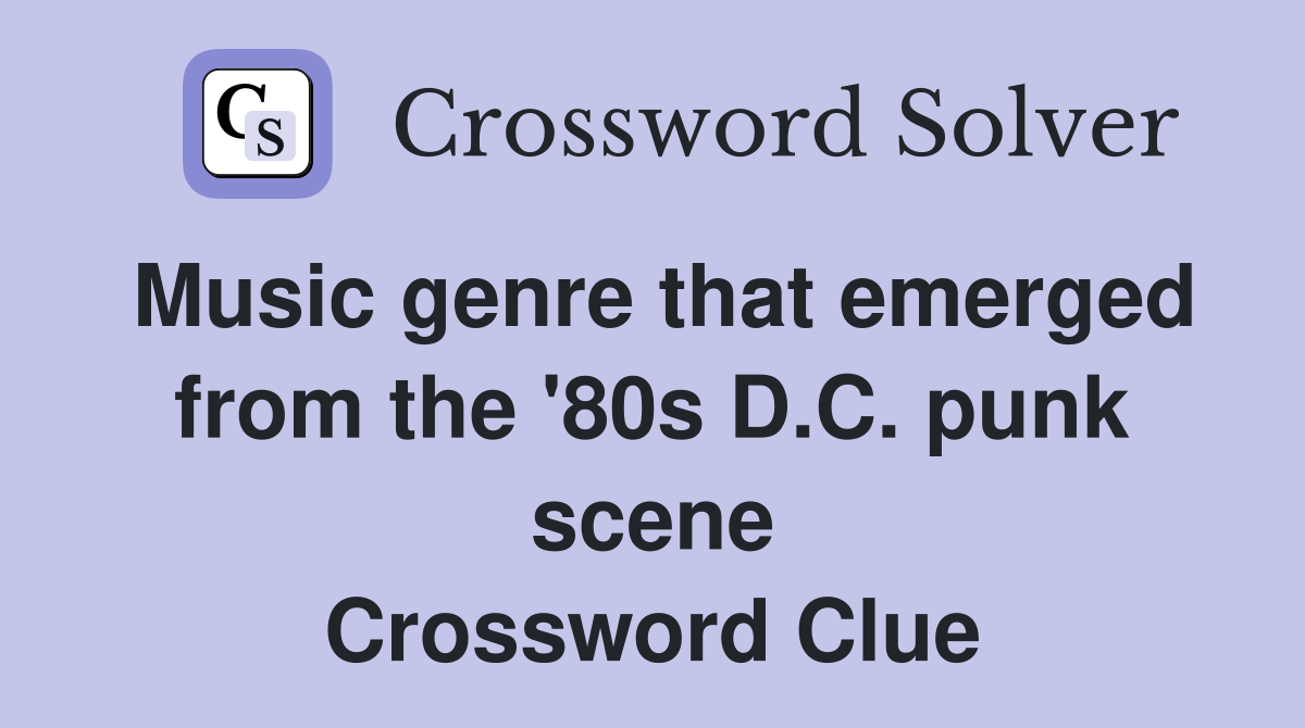 Music genre that emerged from the '80s D.C. punk scene Crossword Clue