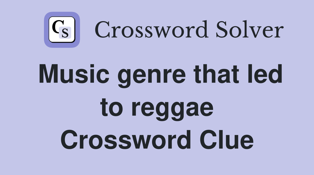 Music genre that led to reggae Crossword Clue