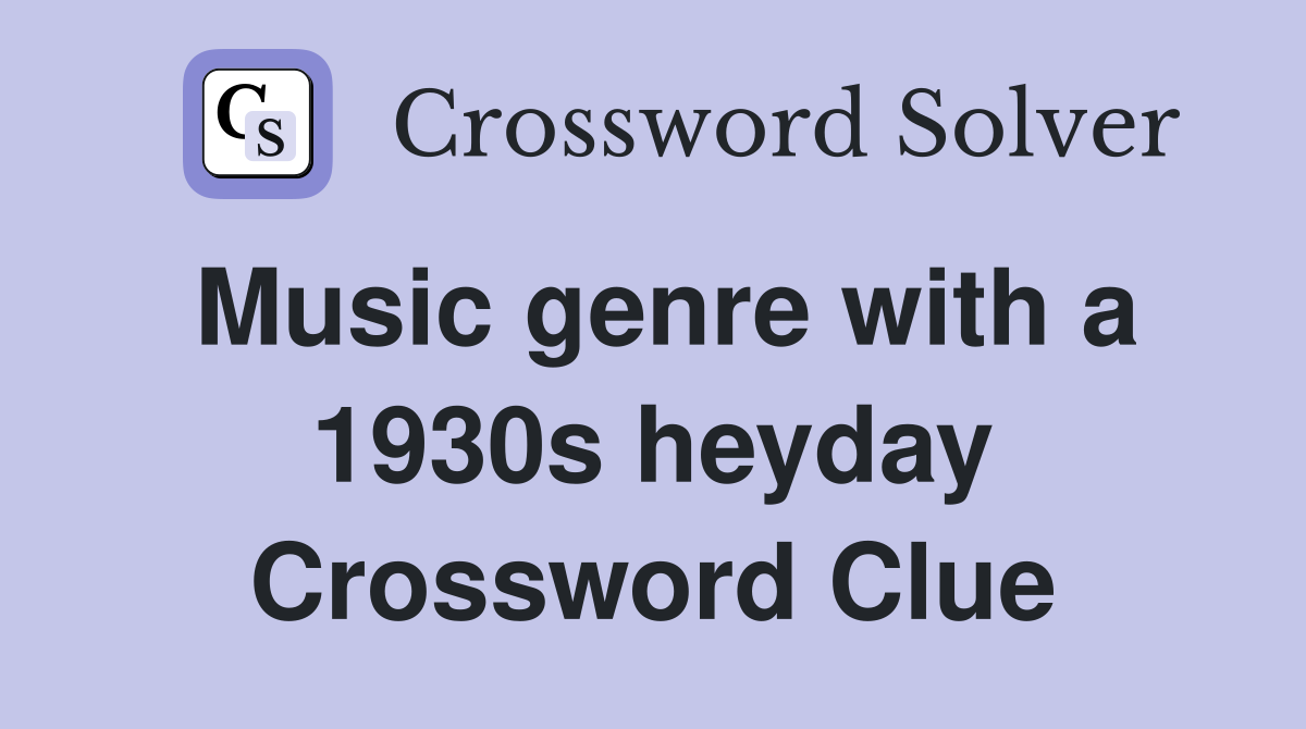 Music genre with a 1930s heyday Crossword Clue