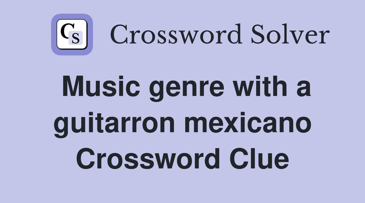 Music genre with a guitarron mexicano Crossword Clue