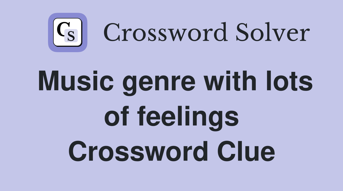 Music genre with lots of feelings Crossword Clue